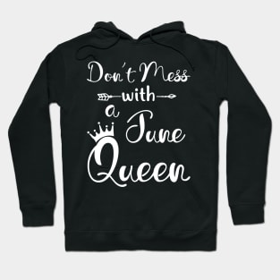 Don_t Mess With A June Queen T-shirt Birthday Gift Hoodie